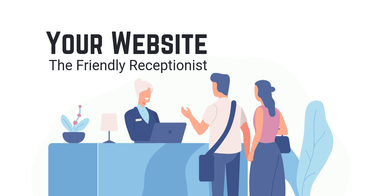 Graphic of a receptionist behind a desk talking to two customers with text reading "Your Website: the Friendly Receptionist"