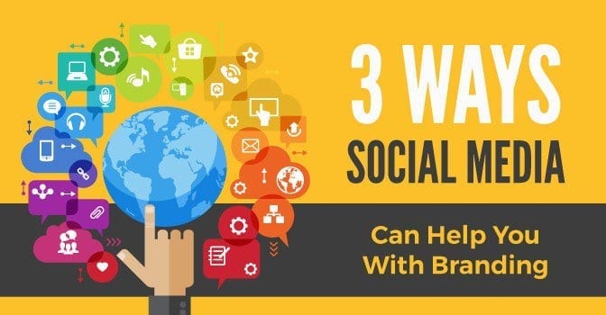 3 Ways Social Media Can Help You With Branding