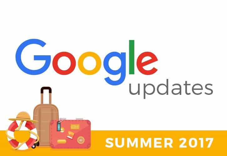 Google Updates: Summer 2017