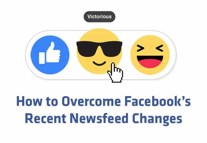 How to Overcome Facebook’s Recent News Feed Changes