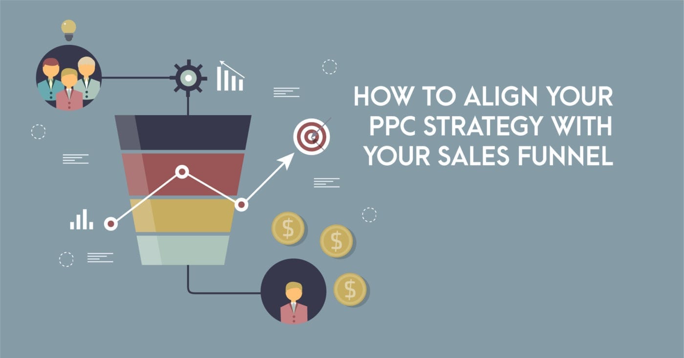 How to align your ppc strategy with your sales funnel