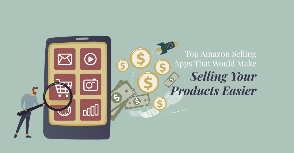 Top Amazon Selling Apps that Make Selling Your Products Easier