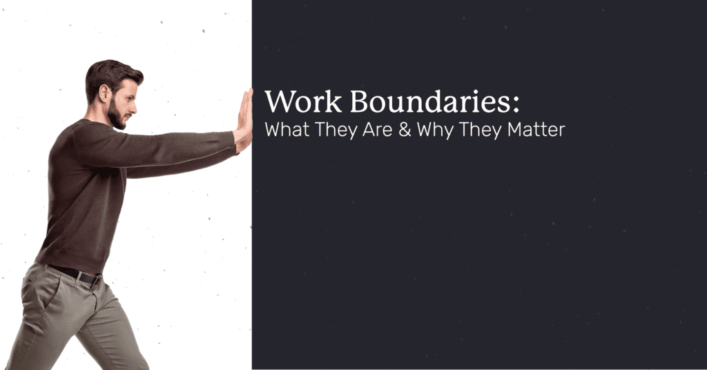 Title: Work Boundaries: What They Are & Why They Matter