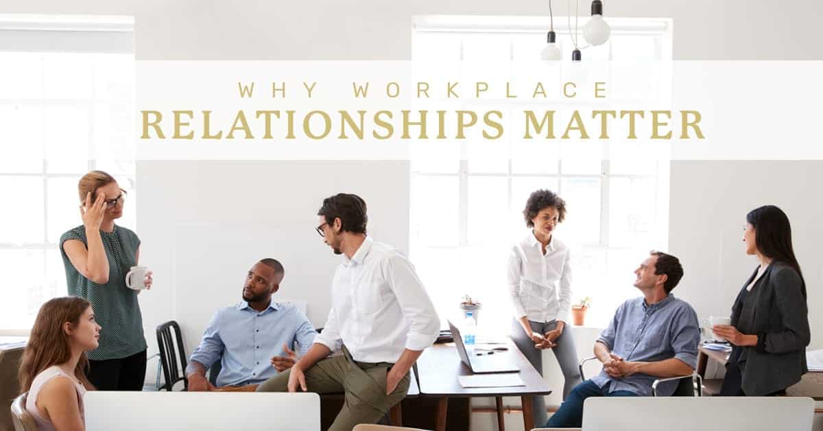 Title: Why Workplace Relationships Matter