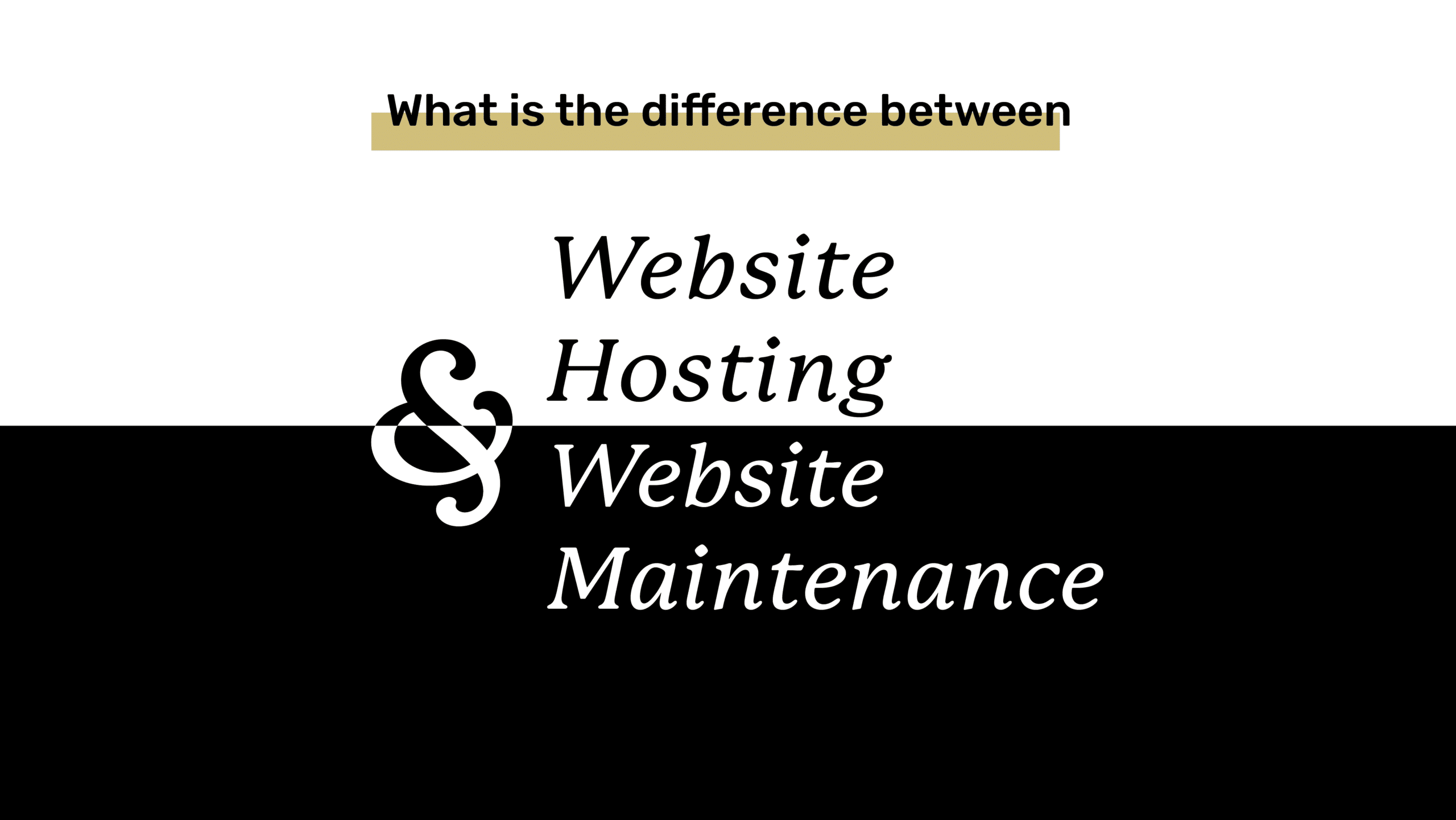 Black and white image of title: What's the Difference Between Website Hosting and Website Maintenance?